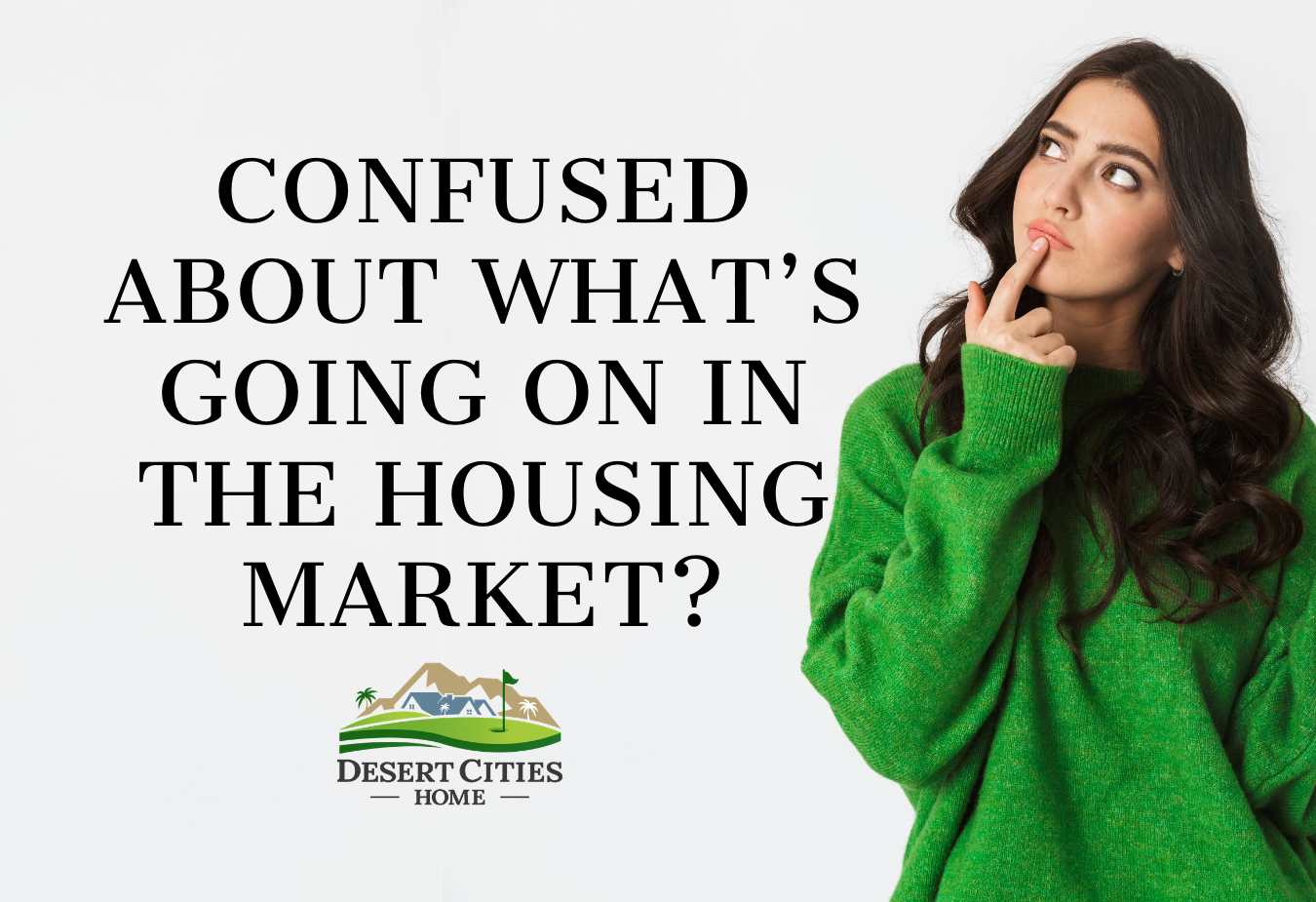 Confused About What’s Going on in the Housing Market?